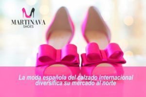 THE SPANISH FASHION OF INTERNATIONAL FOOTWEAR DIVERSIFIES ITS MARKET TO THE NORTH